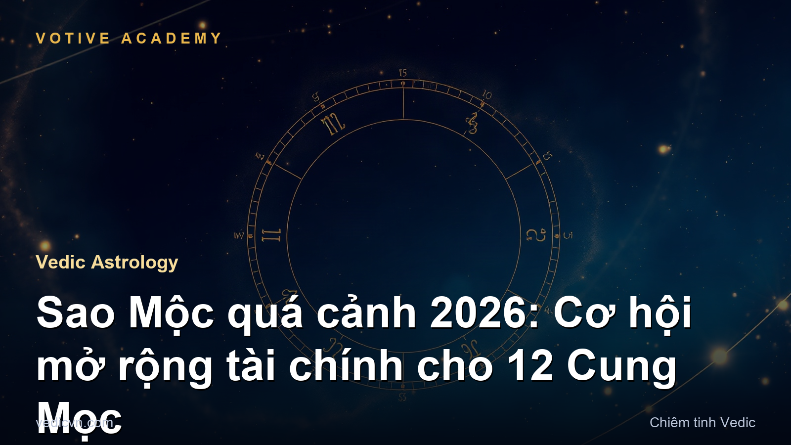 Sao Mộc quá cảnh 2026: Cơ hội mở rộng tài chính cho 12 Cung Mọc