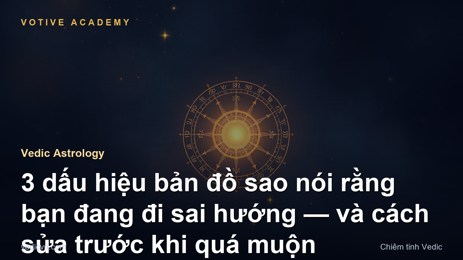 3 dấu hiệu bản đồ sao nói rằng bạn đang đi sai hướng — và cách sửa trước khi quá muộn