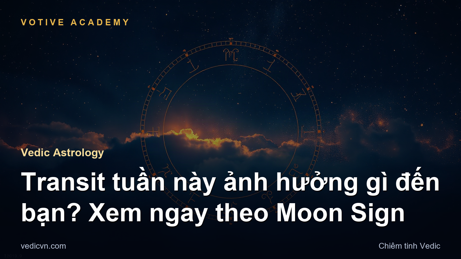 Transit tuần này ảnh hưởng gì đến bạn? Xem ngay theo Moon Sign
