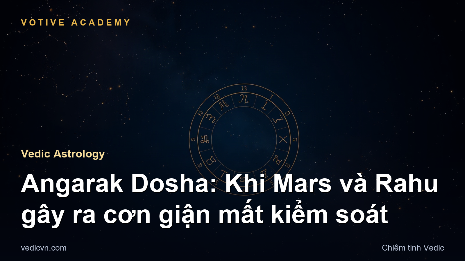 Angarak Dosha: Khi Mars và Rahu gây ra cơn giận mất kiểm soát