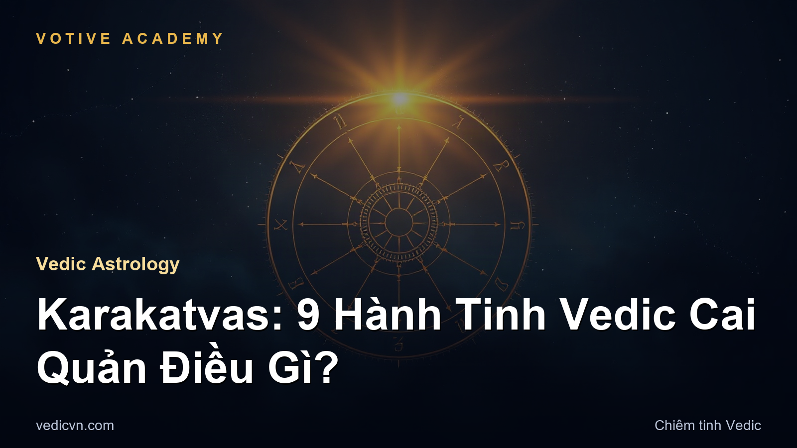 Karakatvas: 9 Hành Tinh Vedic Cai Quản Điều Gì?