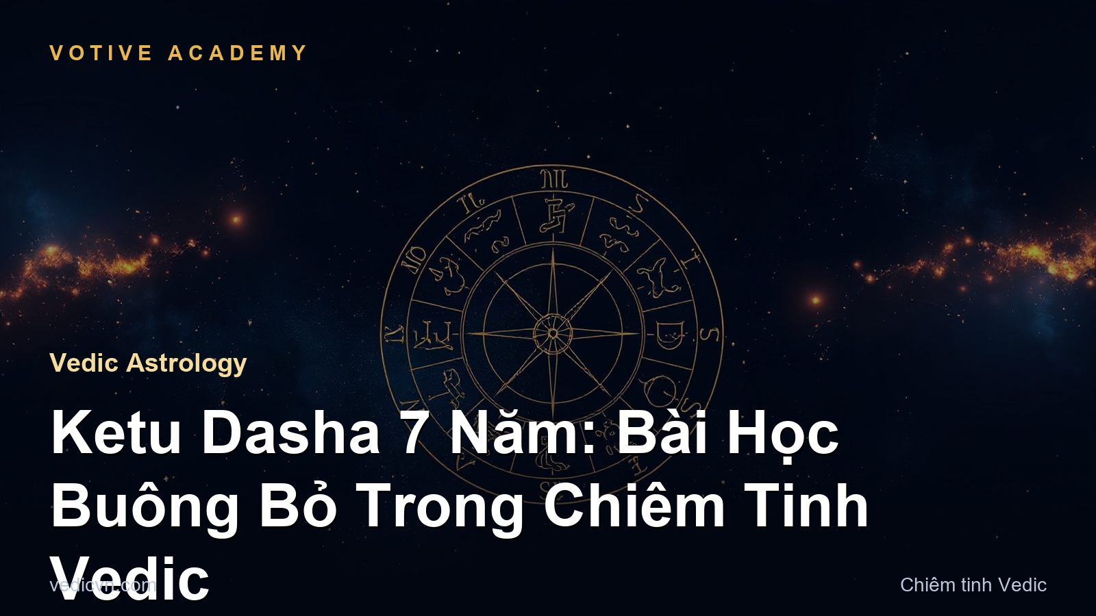 Ketu Dasha 7 Năm: Bài Học Buông Bỏ Trong Chiêm Tinh Vedic