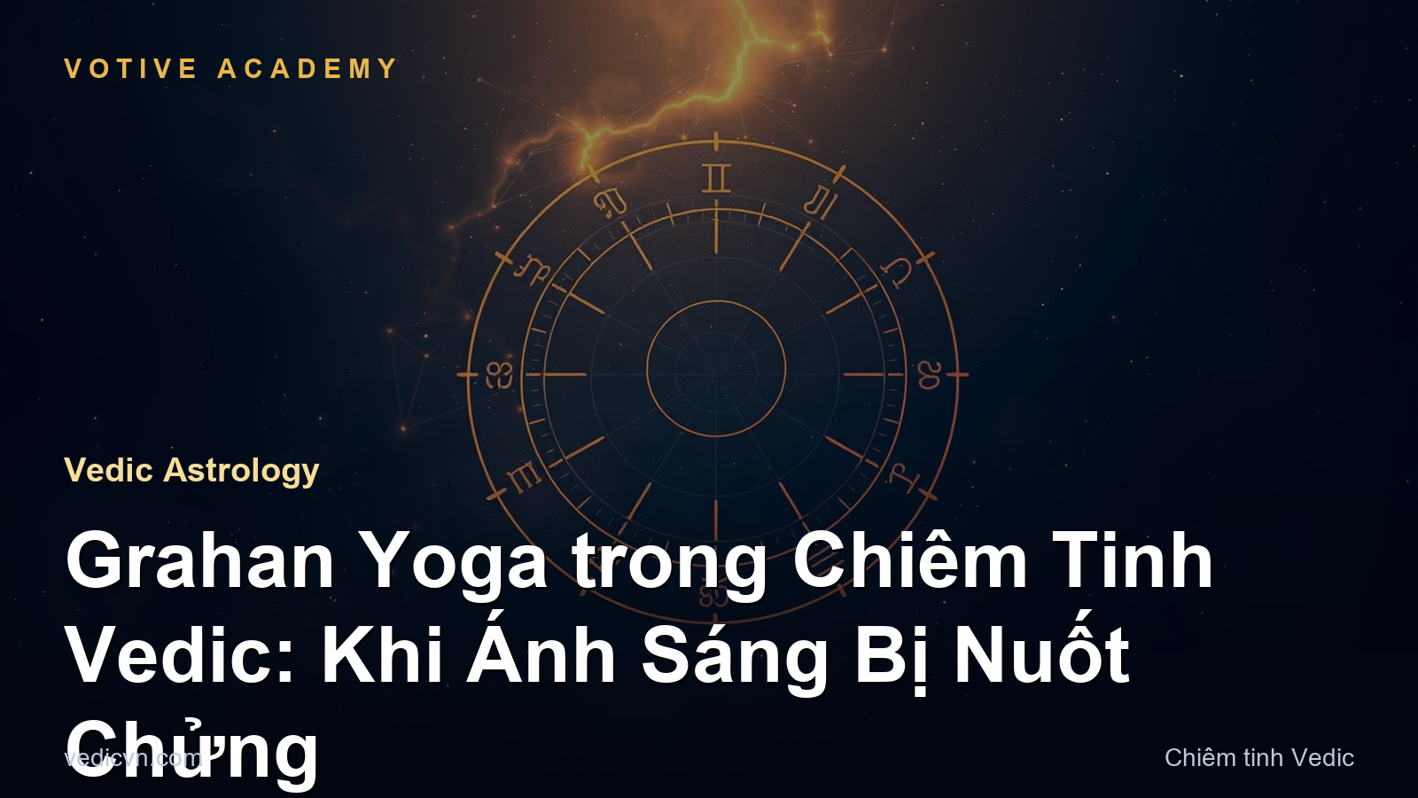 Grahan Yoga trong Chiêm Tinh Vedic: Khi Ánh Sáng Bị Nuốt Chửng