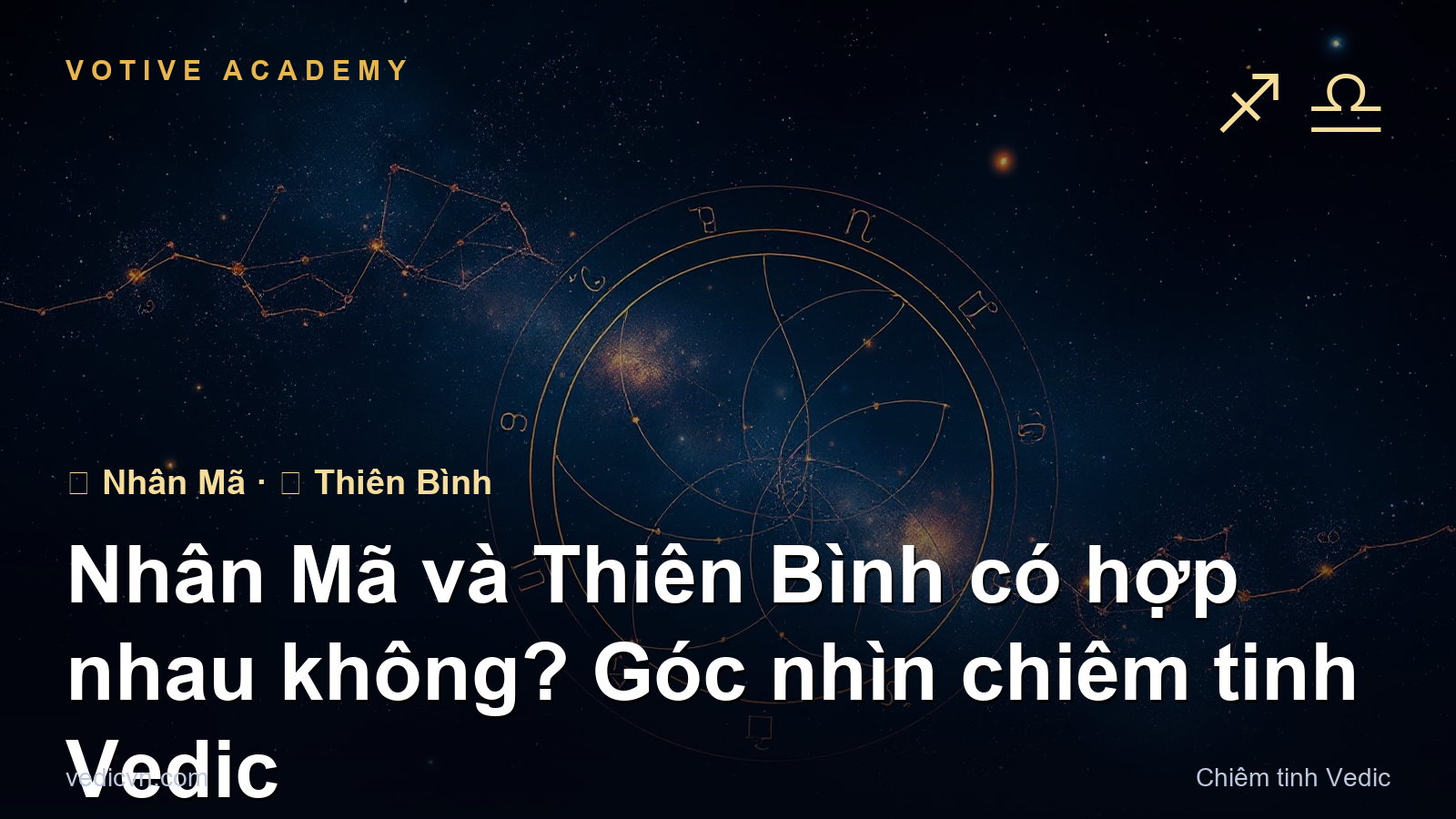 Nhân Mã và Thiên Bình có hợp nhau không? Góc nhìn chiêm tinh Vedic