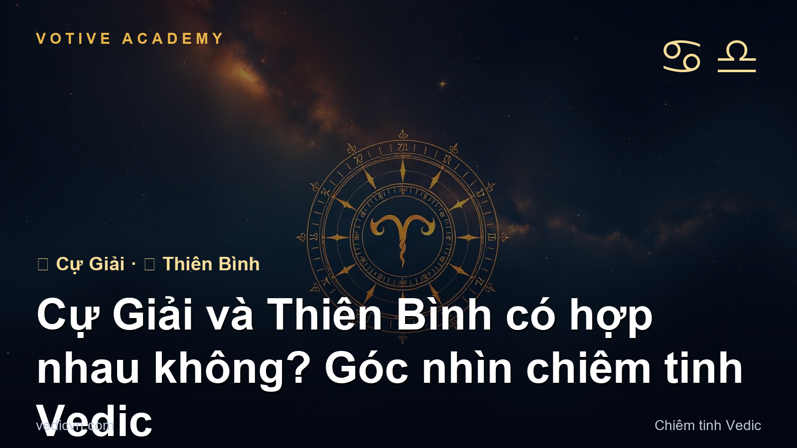 Cự Giải và Thiên Bình có hợp nhau không? Góc nhìn chiêm tinh Vedic